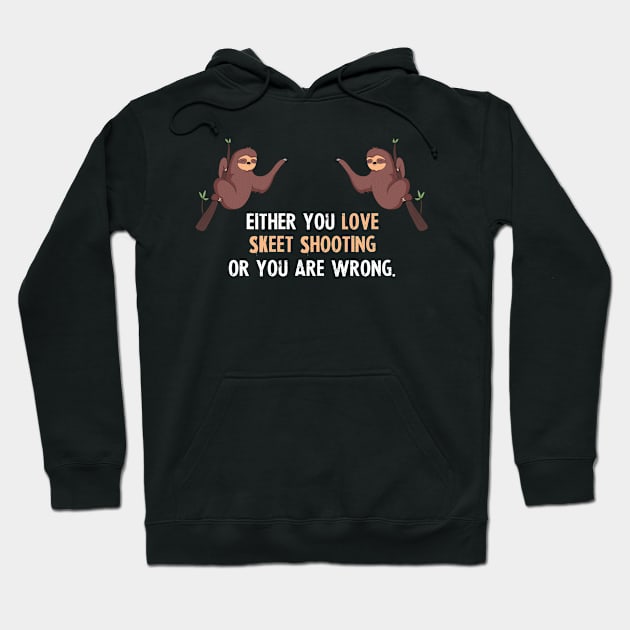 Either You Love Skeet Shooting Or You Are Wrong - With Cute Sloths Hanging Hoodie by divawaddle